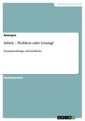 Arbeit - Problem oder Lösung?