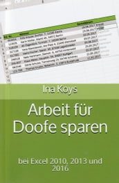 Arbeit für Doofe sparen: In Excel 2010, 2013, 2016, 2019 und 365