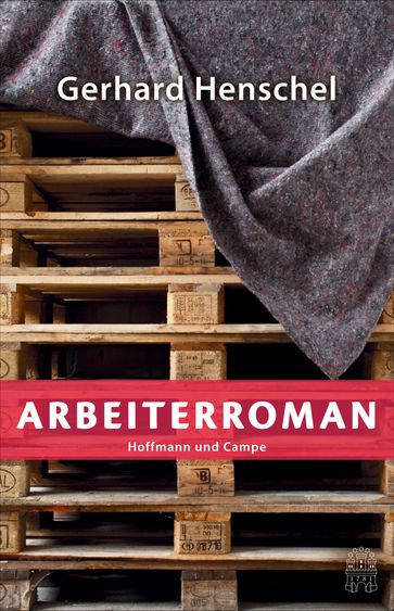 Arbeiterroman - Gerhard Henschel