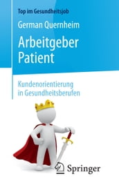 Arbeitgeber Patient - Kundenorientierung in Gesundheitsberufen