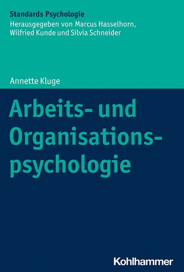 Arbeits- und Organisationspsychologie - Annette Kluge - Herbert Heuer - Marcus Hasselhorn - Silvia Schneider