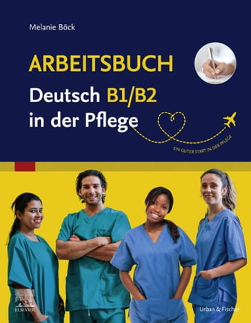 Arbeitsbuch Deutsch B1/B2 in der Pflege - Elsevier Gmbh