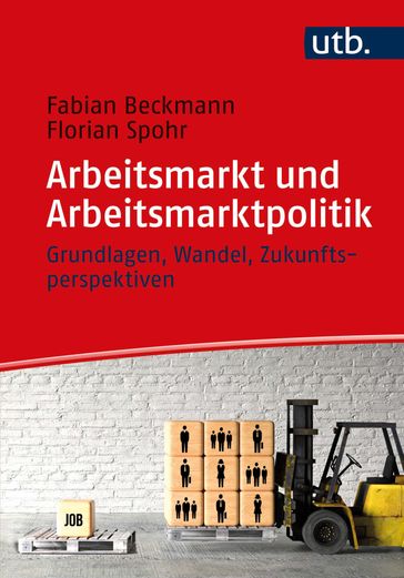 Arbeitsmarkt und Arbeitsmarktpolitik - Fabian Beckmann - Florian Spohr