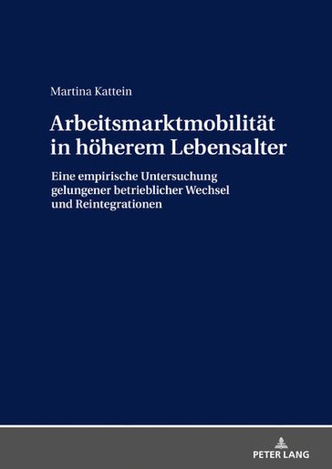 Arbeitsmarktmobilitaet in hoeherem Lebensalter - Martina Kattein