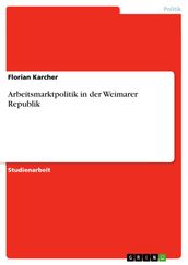 Arbeitsmarktpolitik in der Weimarer Republik