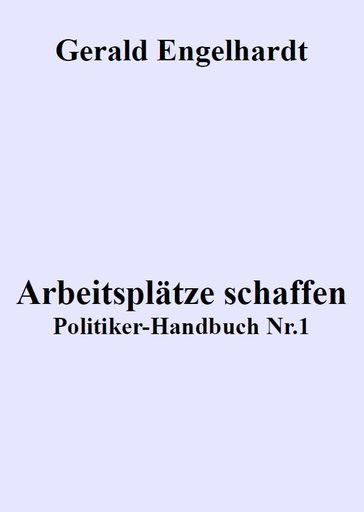 Arbeitsplätze schaffen - Gerald Engelhardt