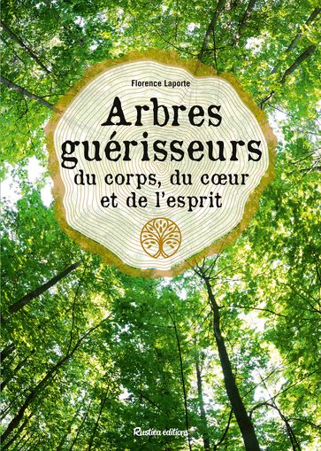 Arbres guérisseurs du corps, du cœur et de l'esprit - Florence Laporte