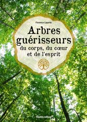 Arbres guérisseurs du corps, du cœur et de l esprit