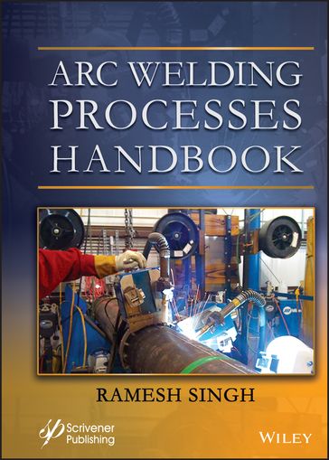 Arc Welding Processes Handbook - Ramesh Singh