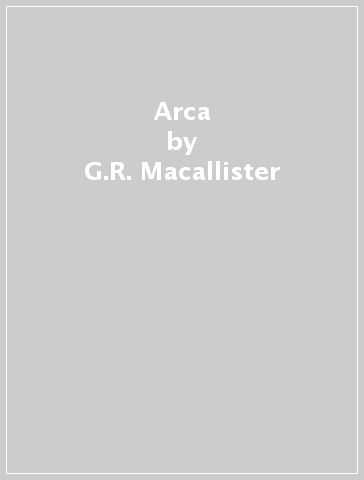 Arca - G.R. Macallister