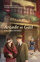 Arcade et Gail, tome 2 - Les âmes brisées