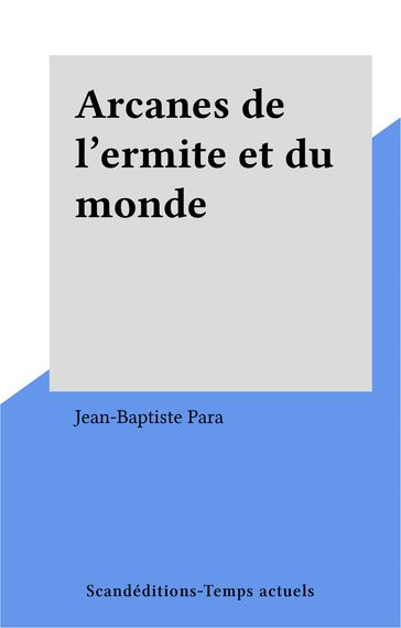 Arcanes de l'ermite et du monde - Jean-Baptiste Para