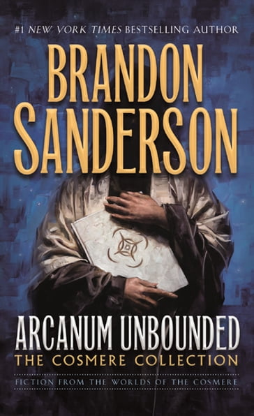 Arcanum Unbounded: The Cosmere Collection - Brandon Sanderson