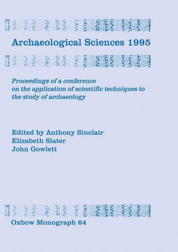 Archaeological Sciences 1995 - Anthony Sinclair - Elizabeth Slater - John Gowlett