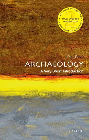 Archaeology: A Very Short Introduction - Paul Bahn