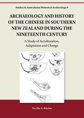 Archaeology and History of the Chinese in Southern New Zealand during the Nineteenth Century