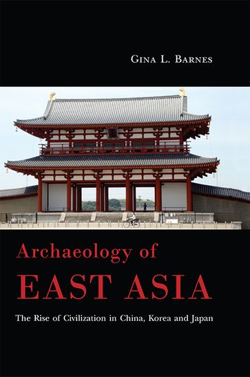 Archaeology of East Asia - Gina L. Barnes
