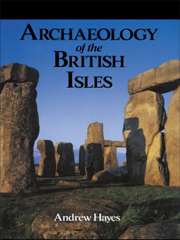 Archaeology of the British Isles - Andrew Hayes - Mr Andrew R M Hayes