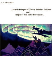 Archaic images of North Russian folklore and origin of the Indo-Europeans