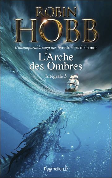 L'Arche des Ombres - L'Intégrale 3 (Tomes 7 à 9) - L'incomparable saga des Aventuriers de la mer - Robin Hobb