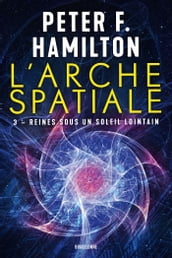 L Arche spatiale, T3 : Reines sous un soleil lointain