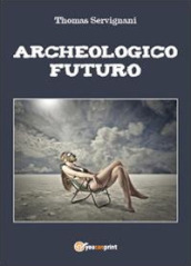 Archeologico futuro