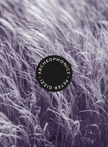 Archeophonics - Peter Gizzi