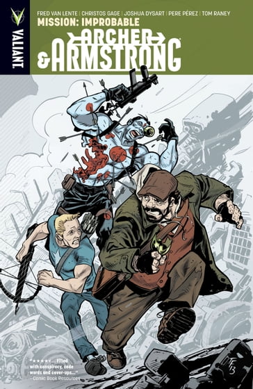 Archer & Armstrong Vol. 5: Mission: Improbable - Christos Gage - Fred Van Lente - Joshua Dysart