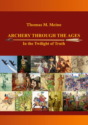 Archery Through the Ages - In the Twilight of Truth - Thomas M. Meine