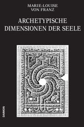 Archetypische Dimensionen der Seele (Ausgewählte Schriften Band 4)