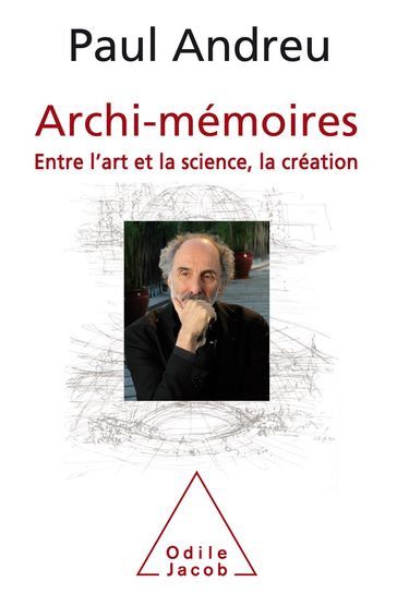 Archi-mémoires - Paul Andreu