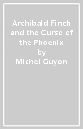 Archibald Finch and the Curse of the Phoenix