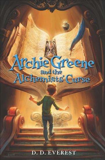 Archie Greene and the Alchemists' Curse - D. D. Everest