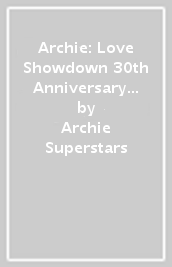 Archie: Love Showdown 30th Anniversary Edition