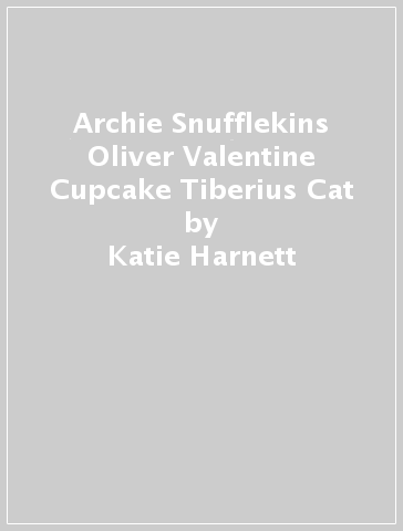 Archie Snufflekins Oliver Valentine Cupcake Tiberius Cat - Katie Harnett