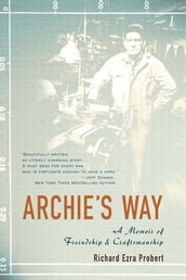 Archie s Way: A Memoir of Friendship and Craftsmanship