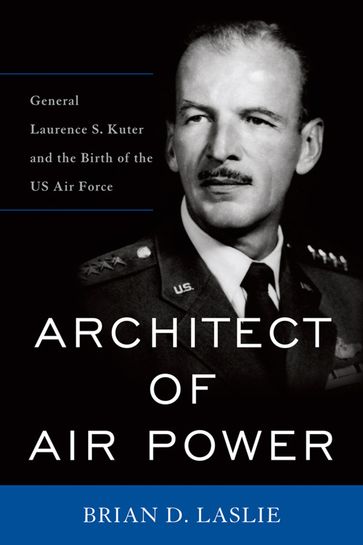 Architect of Air Power - Brian D. Laslie