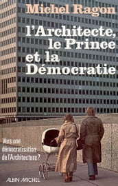 L Architecte, le Prince et la Démocratie