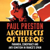 Architects of Terror: Paranoia, Conspiracy and Anti-Semitism in Franco