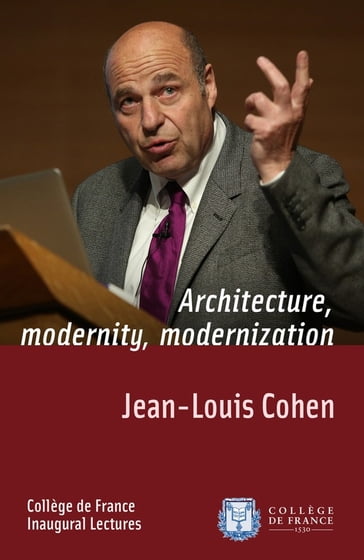 Architecture, Modernity, Modernization - Jean-Louis Cohen