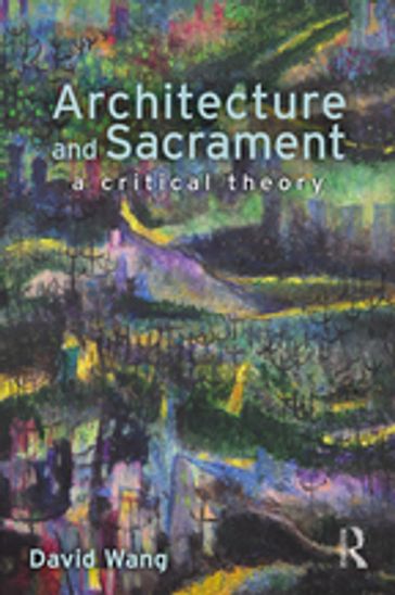 Architecture and Sacrament - David Wang