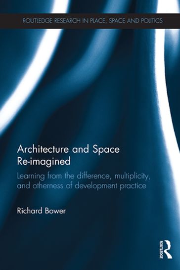 Architecture and Space Re-imagined - Richard Bower