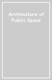 Architecture of Public Space