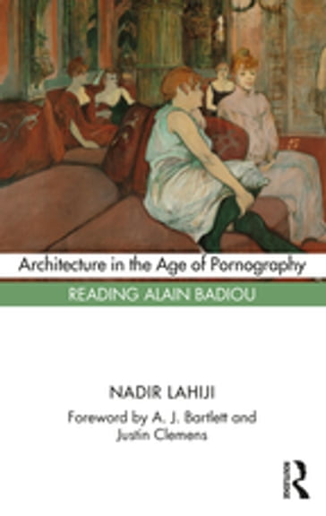 Architecture in the Age of Pornography - Nadir Lahiji