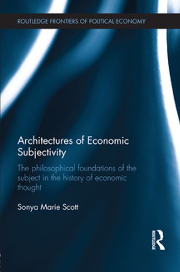 Architectures of Economic Subjectivity - Sonya Scott