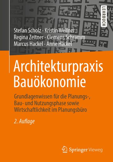 Architekturpraxis Bauökonomie - Anne Hackel - Clemens Schramm - Kristin Wellner - Marcus Hackel - Regina Zeitner - Stefan Scholz