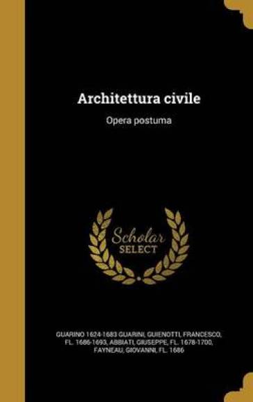 Architettura Civile - Guarino 1624 1683 Guarini