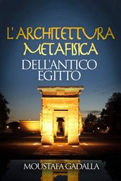 L Architettura Metafisica Dell Antico Egitto