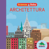 Architettura. Scienza baby