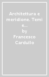 Architettura e meridione. Temi e progetti delle città del sud